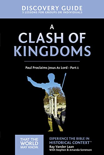 A Clash of Kingdoms Discovery Guide: Paul Proclaims Jesus As Lord – Part 1 (15) (That the World May Know, Band 15)
