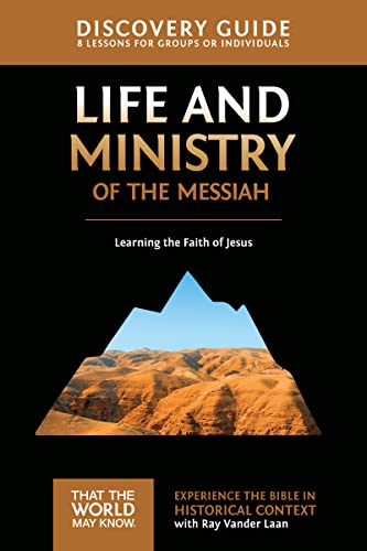 Life and Ministry of the Messiah Discovery Guide: Learning the Faith of Jesus (3) (That the World May Know, Band 3)