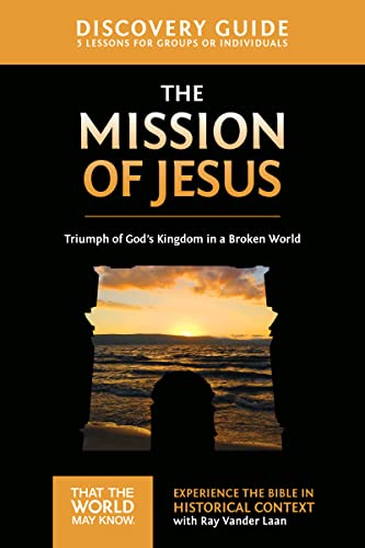 The Mission of Jesus Discovery Guide: Triumph of God’s Kingdom in a World in Chaos (14) (That the World May Know, Band 14)