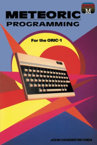 Meteoric Programming for the Oric-1 (Retro Reproductions, Band 9) von Acorn Books
