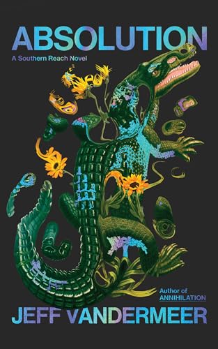 Absolution: The new Southern Reach Novel – a thrilling surprise and final foray into Area X (Southern Reach, 4) von Fourth Estate