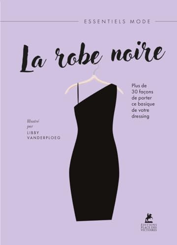 La Robe Noire - Plus de 30 façons de porter ce basique de votre dressing von PLACE VICTOIRES