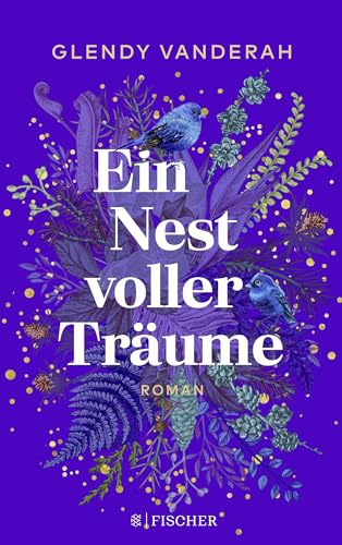 Ein Nest voller Träume: Roman von FISCHERVERLAGE