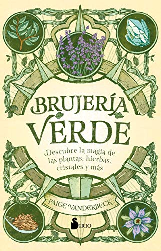 Brujería verde: Descubre la magia de las plantas, hierbas cristales y más von Editorial Sirio