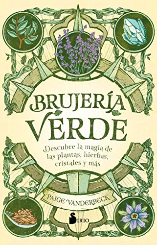 Brujería verde: Descubre la magia de las plantas, hierbas cristales y más Brujería verde: Descubre la magia de las plantas, hierbas cristales y más