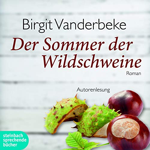 Der Sommer der Wildschweine: Ungekürzte Autorenlesung von Steinbach Sprechende Bücher (Edel)