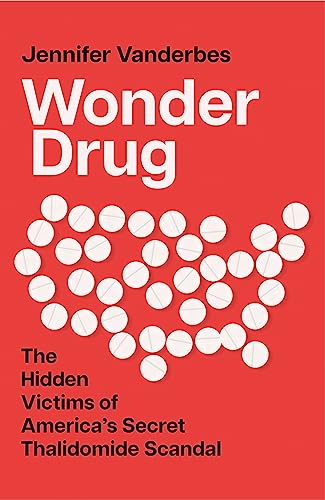 Wonder Drug: The Hidden Victims of America’s Secret Thalidomide Scandal von HarperCollins