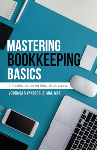 Mastering Bookkeeping Basics: A Practical Guide for Small Businesses von Self Publishing