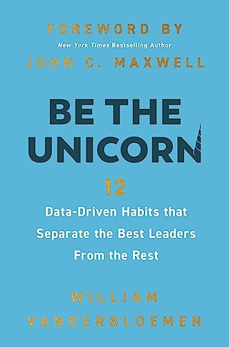 Be the Unicorn: 12 Data-Driven Habits that Separate the Best Leaders from the Rest von HarperCollins Leadership