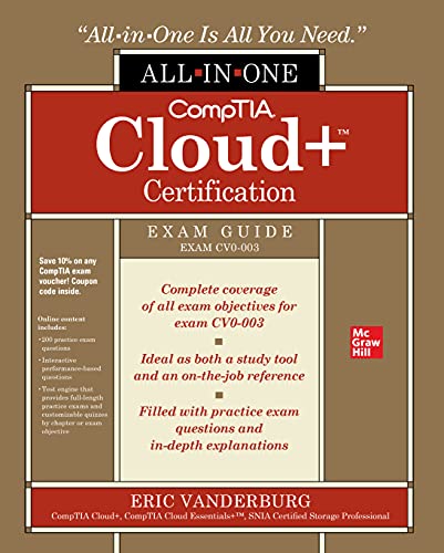 CompTIA Cloud+ Certification All-in-One Exam Guide (Exam CV0-003) CompTIA Cloud+ Certification All-in-One Exam Guide (Exam CV0-003)