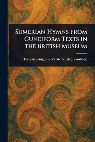 Sumerian Hymns From Cuneiform Texts in the British Museum von Anson Street Press