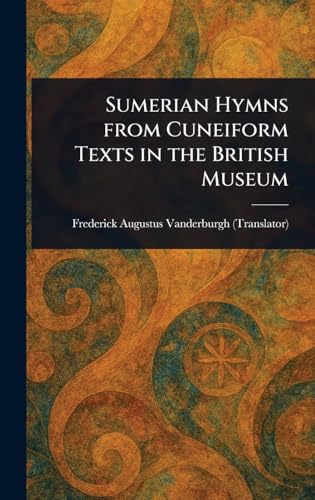 Sumerian Hymns From Cuneiform Texts in the British Museum von Anson Street Press