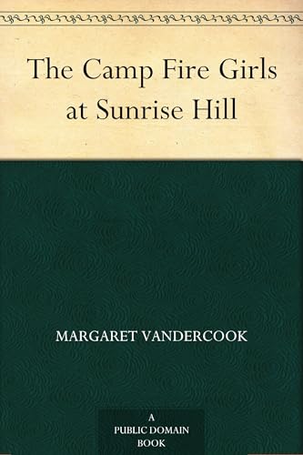The Camp Fire Girls at Sunrise Hill The Camp Fire Girls at Sunrise Hill von Anson Street Press