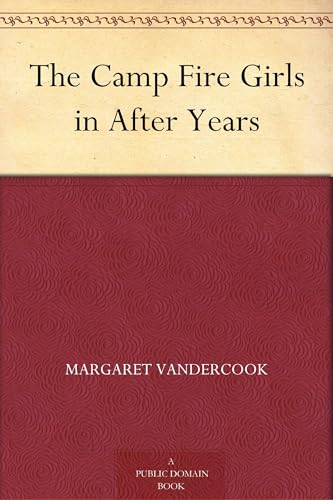The Camp Fire Girls in After Years The Camp Fire Girls in After Years von Anson Street Press