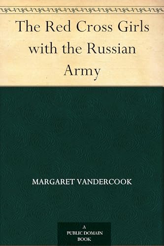 The Red Cross Girls With the Russian Army The Red Cross Girls With the Russian Army von Anson Street Press