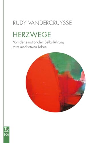 Herzwege: Von der emotionalen Selbstführung zum meditativen Leben (Tb fG: Taschenbuch Freies Geistesleben) von Freies Geistesleben GmbH