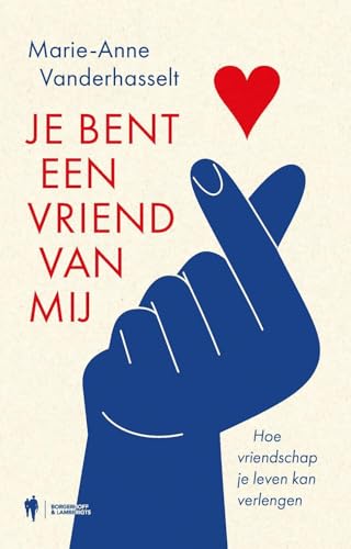 Je bent een vriend van mij: hoe vriendschap je leven kan verlengen von Borgerhoff & Lamberigts