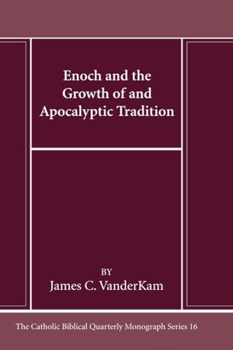 Enoch and the Growth of and Apocalyptic Tradition (Catholic Biblical Quarterly Monograph Series, Band 16) von Pickwick Publications