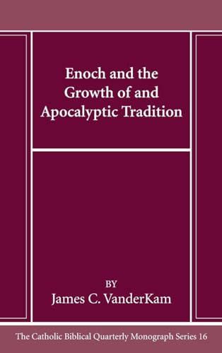 Enoch and the Growth of and Apocalyptic Tradition (Catholic Biblical Quarterly Monograph, Band 16) von Pickwick Publications
