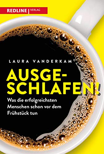 Ausgeschlafen!: Was die erfolgreichsten Menschen schon vor dem Frühstück tun