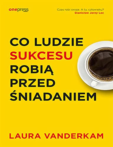 Co ludzie sukcesu robią przed śniadaniem Co ludzie sukcesu robią przed śniadaniem