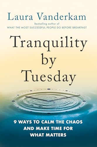 Tranquility by Tuesday: 9 Ways to Calm the Chaos and Make Time for What Matters von Portfolio