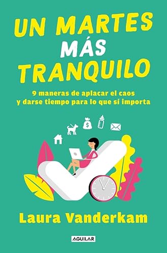 Un martes más tranquilo: 9 maneras de aplacar el caos y darse tiempo para lo que sí importa (Aguilar Internacional) von AGUILAR