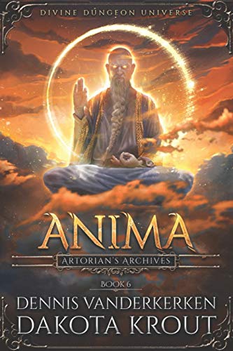 Anima: A Divine Dungeon Series (Artorian's Archives, Band 6)