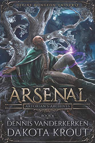 Arsenal: A Divine Dungeon Series (Artorian's Archives, Band 4)