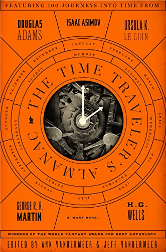 The Time Traveler's Almanac: A Time Travel Anthology: Featuring 72 journeys into time