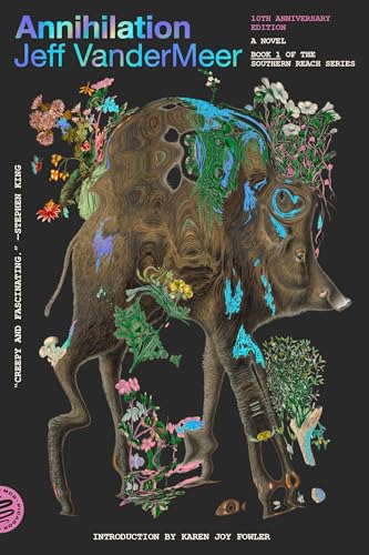 Annihilation: 10th Anniversary Edition (Southern Reach, 1)