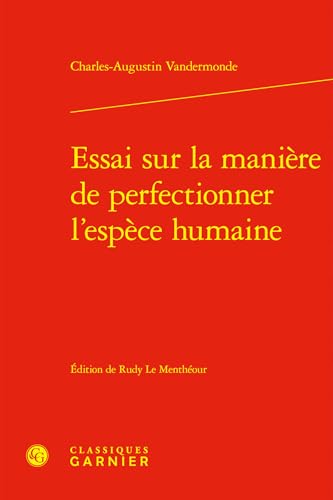 Essai sur la manière de perfectionner l'espèce humaine Essai sur la manière de perfectionner l'espèce humaine von CLASSIQ GARNIER