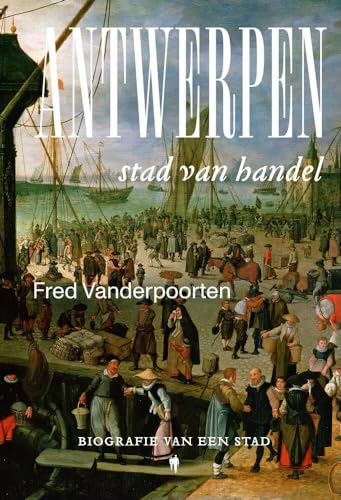 Antwerpen: stad van handel : biografie van een stad Antwerpen: stad van handel : biografie van een stad von Borgerhoff & Lamberigts