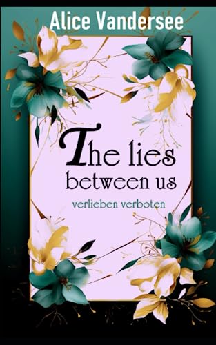 The lies between us: verlieben verboten von Independently published
