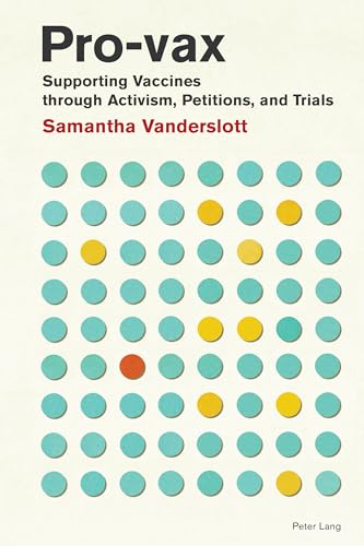 Pro-vax: Supporting Vaccines through Activism, Petitions, and Trials (Medical Humanities: Criticism and Creativity, Band 4) von Peter Lang