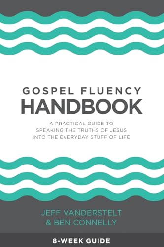 Gospel Fluency Handbook: A practical guide to speaking the truths of Jesus into the everyday stuff of life