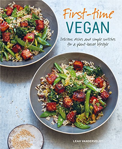 First-time Vegan: Delicious dishes and simple switches for a plant-based lifestyle von Ryland Peters & Small