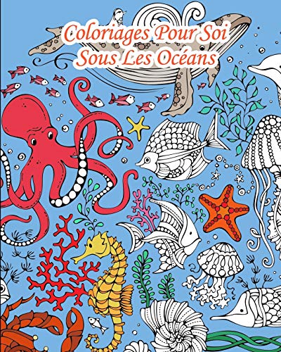 Coloriages Pour Soi - Sous Les Océans: 25 coloriages venant de sous les mers… von Independently Published