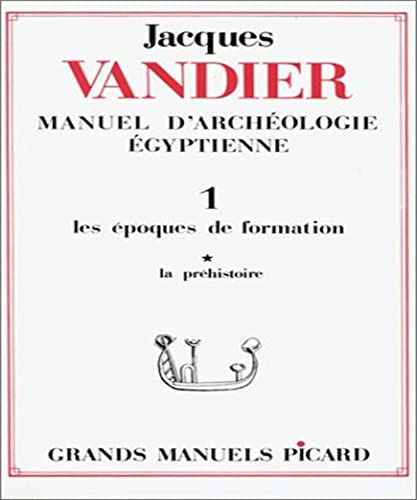 Manuel d'archéologie égyptienne. Tome (1) I. Volume 1 : La préhistoire.: Volume 1, Les époques de formation Tome 1, La préhistoire von PICARD