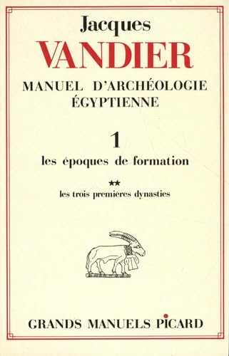 Manuel d'archéologie égyptienne. Tome (1) I. Volume 2 : Les trois premières dynasties.: Volume 1, Les époques de formation Tome 2, Les trois premières dynasties von TASCHEN