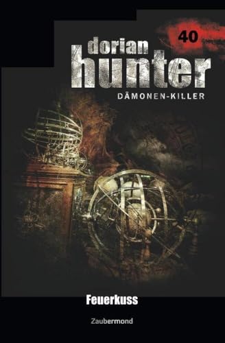 Dorian Hunter 40 - Feuerkuss von Zaubermond Verlag