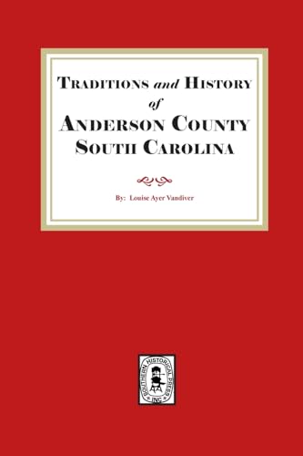 Traditions and History of Anderson County, South Carolina von Southern Historical Press, Inc.