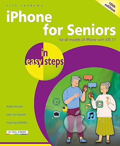 iPhone for Seniors in Easy Steps: Covers All Iphones With iOS 17 von In Easy Steps Limited