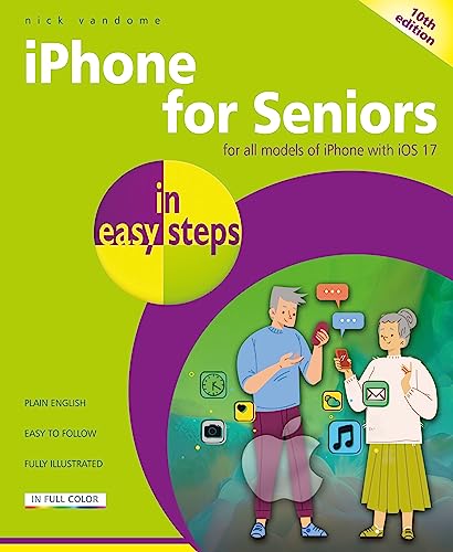 iPhone for Seniors in Easy Steps: Covers All Iphones With iOS 17
