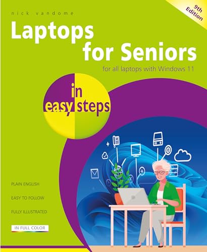 Laptops for Seniors in easy steps: Updated to Cover All Laptops with the Windows 11 2024 Update Laptops for Seniors in easy steps: Updated to Cover All Laptops with the Windows 11 2024 Update von In Easy Steps