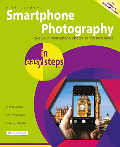 Smartphone Photography in Easy Steps: Covers Iphones and Android Phones von In Easy Steps