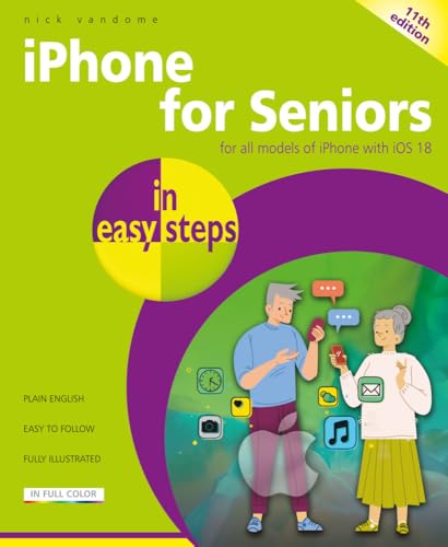 iPhone for Seniors in Easy Steps: For All Models of Iphone With Ios 18 von In Easy Steps
