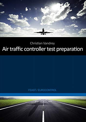 Air traffic controller test preparation: Development and selected elements, Eurocontrol / FEAST Air traffic controller test preparation: Development and selected elements, Eurocontrol / FEAST