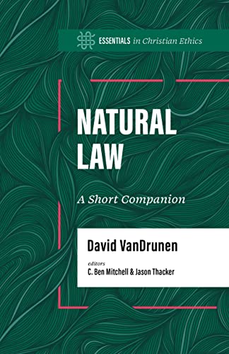 Natural Law: A Short Companion (Essentials in Christian Ethics) von LifeWay Christian Resources