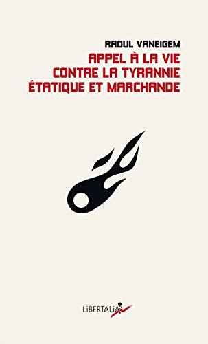 Appel à la vie contre la tyrannie étatique et marchande von LIBERTALIA